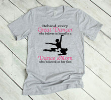Load image into Gallery viewer, Behind Every Great Dancer is a Dance Mom Adult Unisex T Shirt and Sweatshirt