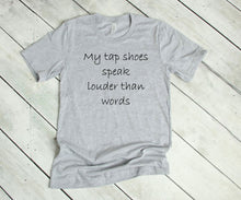 Load image into Gallery viewer, My Tap Shoes Speak Louder than Words Youth T-Shirt or Sweatshirt