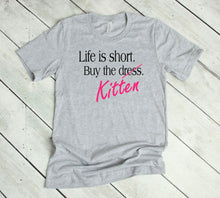 Load image into Gallery viewer, Life is Short Buy the Puppy or Kitten (Your Choice) Adult T Shirt or Sweatshirt