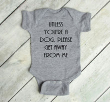 Load image into Gallery viewer, Unless You're a Dog, Please Get Away From Me Infant and Toddler Apparel