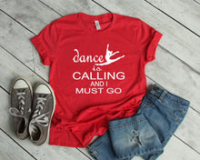 Load image into Gallery viewer, Dance is Calling Youth and Adult Unisex T Shirt or Sweatshirt