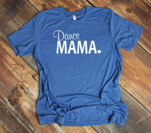Load image into Gallery viewer, Dance Mama Adult Unisex T Shirt or Sweatshirt