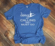 Load image into Gallery viewer, Dance is Calling Youth and Adult Unisex T Shirt or Sweatshirt