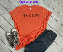 Load image into Gallery viewer, #DanceLife Youth and Adult Unisex T-Shirt or Sweatshirt