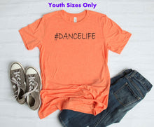 Load image into Gallery viewer, #DanceLife Youth and Adult Unisex T-Shirt or Sweatshirt