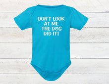 Load image into Gallery viewer, Don't Look at Me The Dog Did It Infant or Toddler Apparel