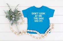 Load image into Gallery viewer, Don't Look at Me The Dog Did It Infant or Toddler Apparel