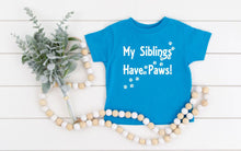 Load image into Gallery viewer, My Siblings have Paws Infant and Toddler Apparel