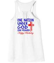 Load image into Gallery viewer, White tank top with text 'One Nation Under God 250 Years Happy Birthday' on a white background