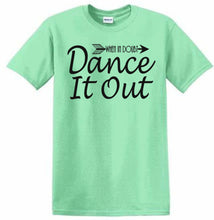 Load image into Gallery viewer, Mint green t-shirt with 'Dance It Out' text on a white background