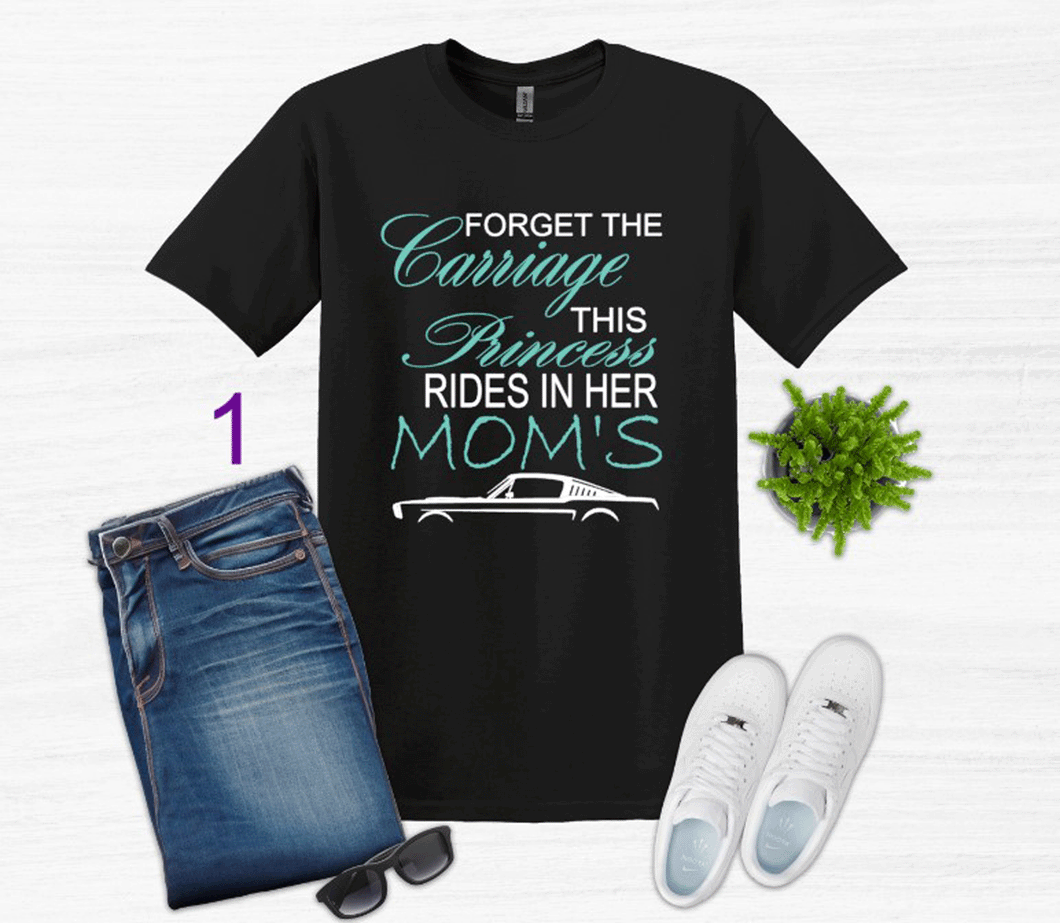 Forget the Carriage This Princess Rides in Her Mom's (any name) Mustang (your choice of car) Youth T-Shirt or Sweatshirt