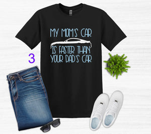 My Mom's Mustang (your choice of car) is Faster than your Dad's Car Youth T-Shirt or Sweatshirt