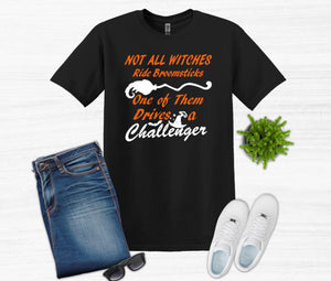 Not All Witches Ride Broomsticks One Drives A Your Choice of Car Halloween Adult Unisex T Shirt or Sweatshirt