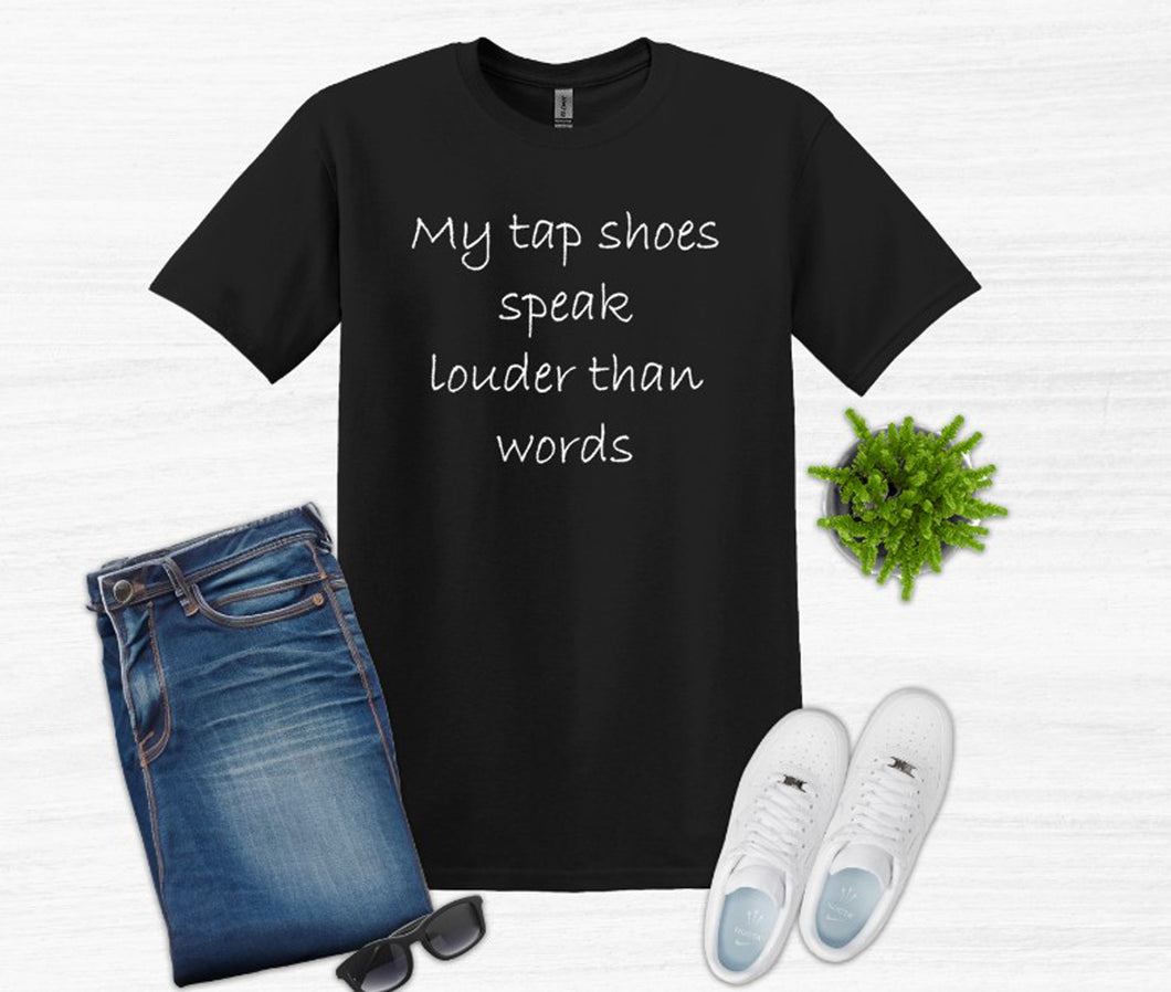 My Tap Shoes Speak Louder than Words Youth T-Shirt or Sweatshirt