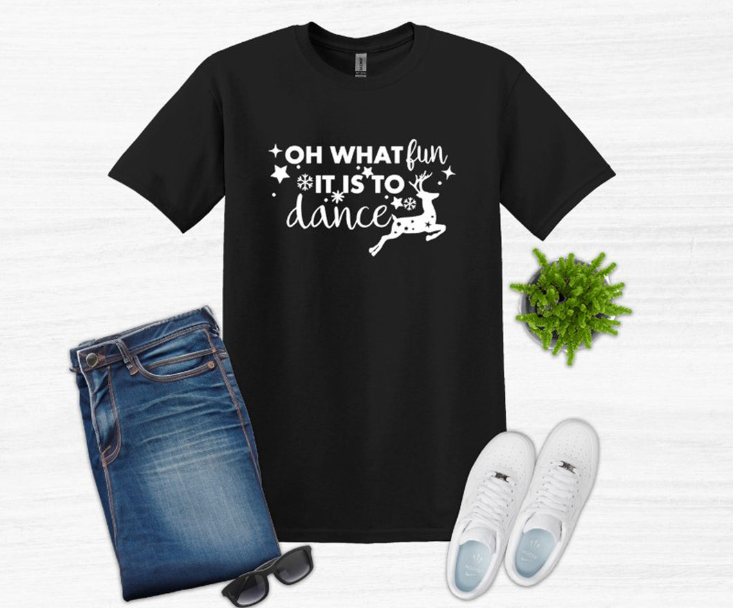 Oh What Fun it is to Dance Christmas Youth and Adult T Shirt or Sweatshirt
