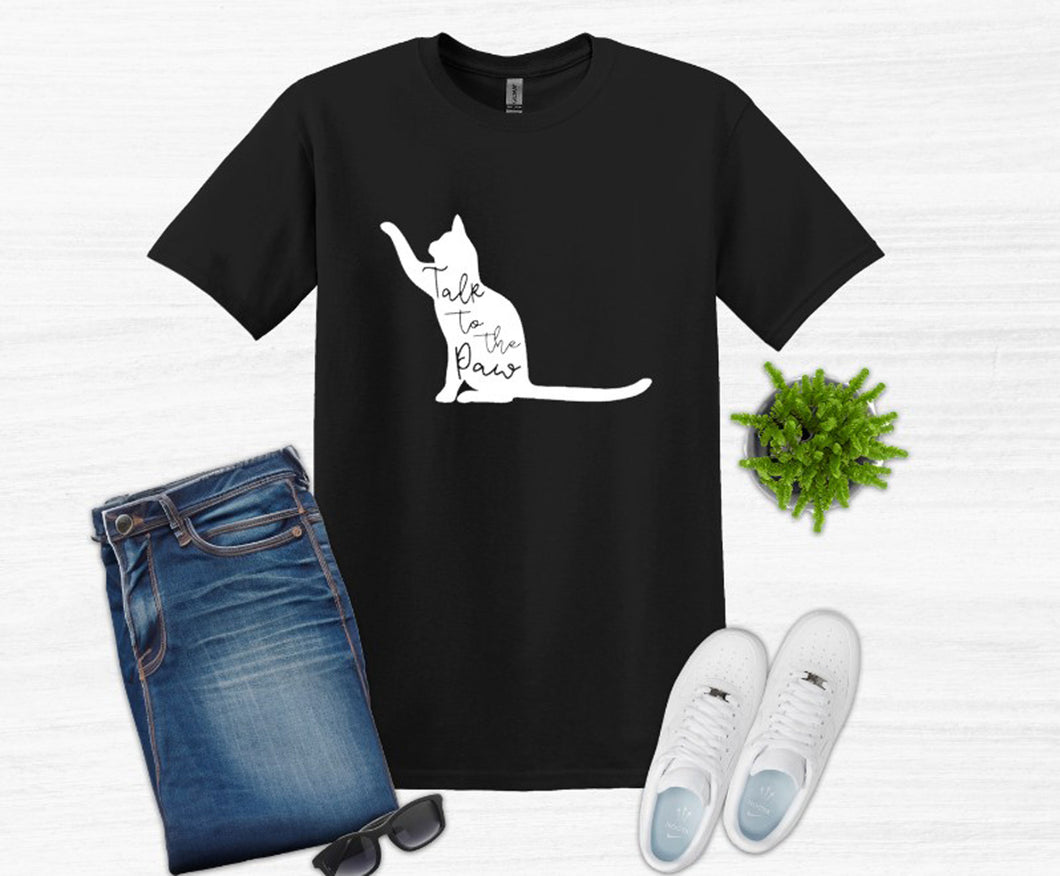 Talk to the Paw Youth and Adult Unisex T Shirt or Sweatshirt