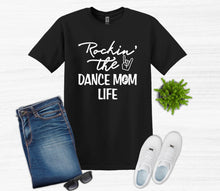 Load image into Gallery viewer, Rockin&#39; the Dance Mom Life Adult Unisex T Shirt and Sweatshirt