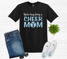 Load image into Gallery viewer, Kinda Busy Being a Cheer Mom Adult Unisex T Shirt or Sweatshirt