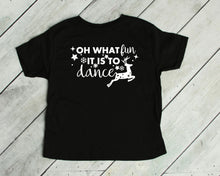 Load image into Gallery viewer, Oh What Fun it is to Dance Christmas Toddler T Shirt or Sweatshirt
