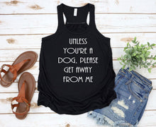 Load image into Gallery viewer, Unless You&#39;re a Dog Please Get Away From Me Youth Racerback Flowy Tank Top