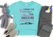 Load image into Gallery viewer, Forget the Carriage This Princess Rides in Her Mom&#39;s (any name) Mustang (your choice of car) Infant and Toddler Apparel