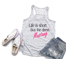 Load image into Gallery viewer, Life is Short Buy the Mustang Women Flowy Racerback Tank Top