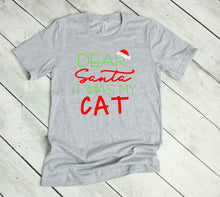Load image into Gallery viewer, Dear Santa It was my Cat Youth or Adult T Shirt &amp; Sweatshirt