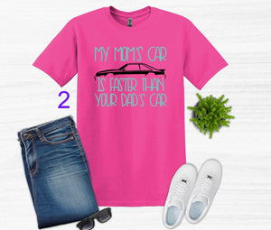 My Mom's Mustang (your choice of car) is Faster than your Dad's Car Youth T-Shirt or Sweatshirt