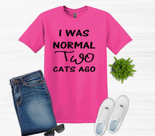 I was Normal Two Cats Ago Adult Unisex T Shirt or Sweatshirt Personalization available.