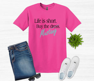 Life is Short Buy the Mustang Adult Unisex T Shirt or Sweatshirt