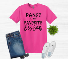 Load image into Gallery viewer, pink t shirt dance is my favorite season text
