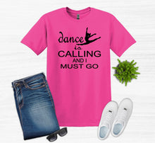 Load image into Gallery viewer, pink t shirt dance is calling and I must go dancer graphic