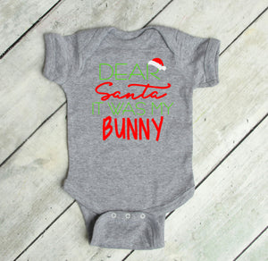 Dear Santa It was my Bunny Infant Bodysuit & Toddler T Shirt & Sweatshirt