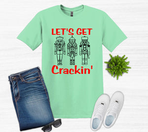 Let's Get Crackin' Christmas Youth and Adult T Shirt or Sweatshirt