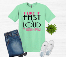 Load image into Gallery viewer, I like it Fast &amp; Loud I&#39;m a Muscle Car Girl Adult Unisex T Shirt and Sweatshirt