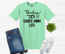 Load image into Gallery viewer, Rockin&#39; the Dance Mom Life Adult Unisex T Shirt and Sweatshirt