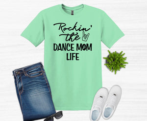 Rockin' the Dance Mom Life Adult Unisex T Shirt and Sweatshirt