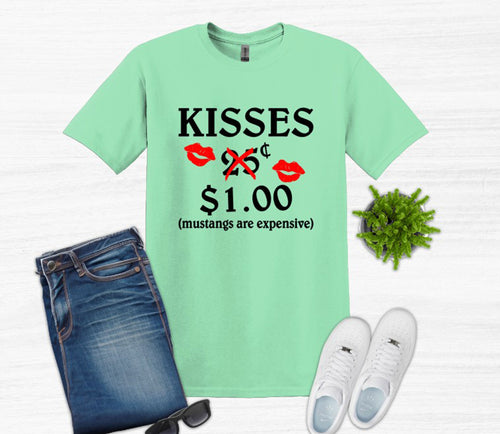Kisses Mustangs are Expensive Adult Unisex T Shirt or Sweatshirt
