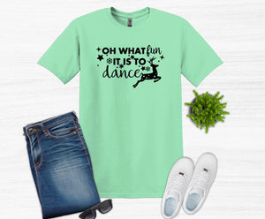 Oh What Fun it is to Dance Christmas Youth and Adult T Shirt or Sweatshirt