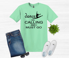 Load image into Gallery viewer, mint green t shirt dance is calling and I must go dancer graphic