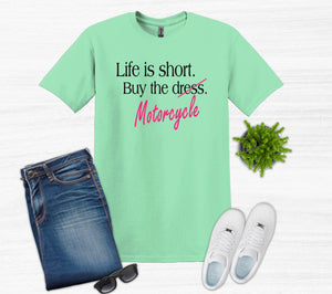 Life is Short Buy the Motorcycle Adult Unisex T Shirt or Sweatshirt