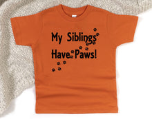 Load image into Gallery viewer, My Siblings have Paws Infant Bodysuit &amp; Toddler T Shirt