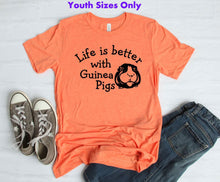 Load image into Gallery viewer, Life is Better with Guinea Pigs Youth &amp; Adult Unisex T-Shirt
