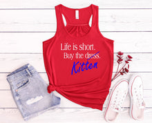 Load image into Gallery viewer, Life is Short Buy the Puppy or Kitten (Your Choice) Women Flowy Racerback Tank Top