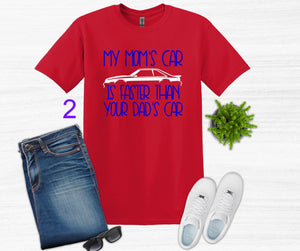 My Mom's Mustang (your choice of car) is Faster than your Dad's Car Youth T-Shirt or Sweatshirt