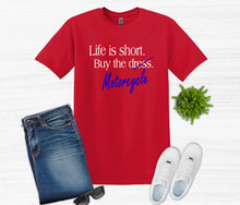 Load image into Gallery viewer, Life is Short Buy the Motorcycle Adult Unisex T Shirt or Sweatshirt