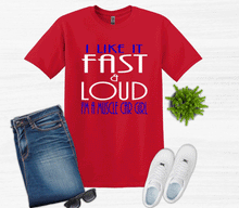 Load image into Gallery viewer, I like it Fast &amp; Loud I&#39;m a Muscle Car Girl Adult Unisex T Shirt and Sweatshirt