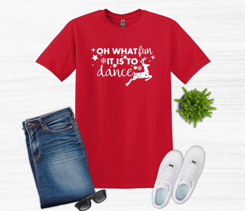 Oh What Fun it is to Dance Christmas Youth and Adult T Shirt or Sweatshirt