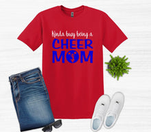Load image into Gallery viewer, Kinda Busy Being a Cheer Mom Adult Unisex T Shirt or Sweatshirt