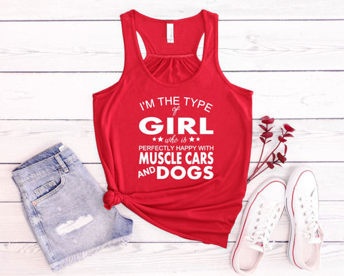 I'm the Type of Girl Who Loves Muscle Cars & Dogs Women Flowy Racerback Tank Top